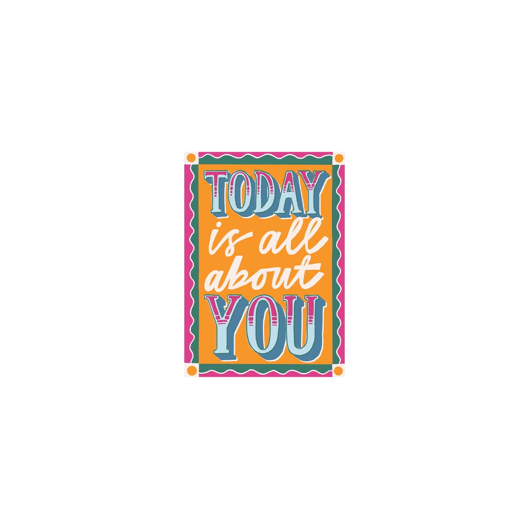 GENERIC ED Blank Today Is All About You